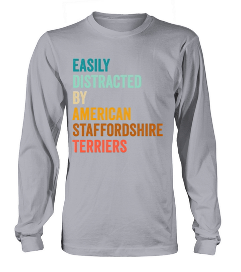 Easily Distracted By American Staffordshire Long sleeved Unisex