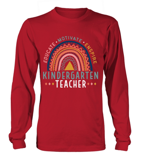 Educate Motivate Inspire Kindergarten Teacher Long sleeved Unisex
