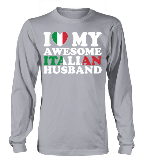I Love My Awesome Italian Husband Long sleeved Unisex