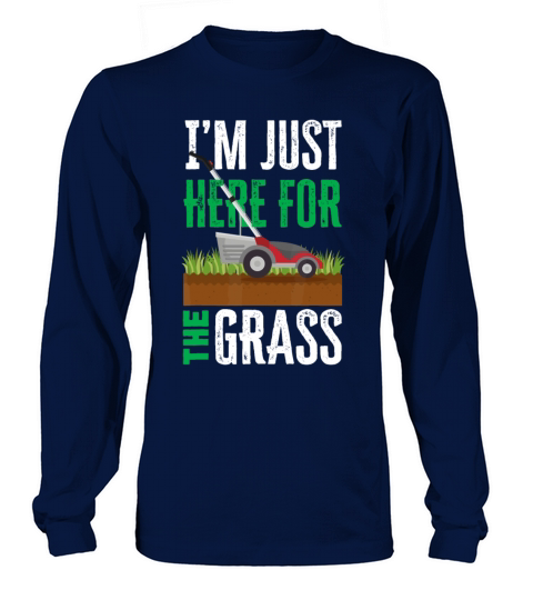 Im Just Here For The Grass Funny Lawn Mower Lands Long sleeved Unisex