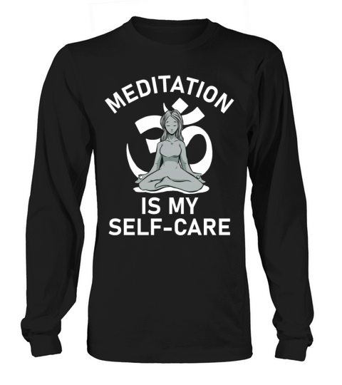 Meditation Is My Self Care Meditating Women Mental Long sleeved Unisex