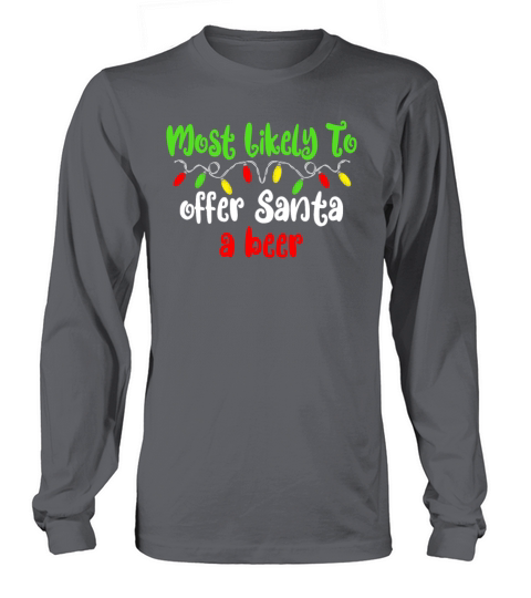 Most Likely To Christmas Offer Santa A Beer Family Long sleeved Unisex