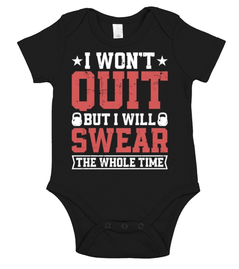 I Wont Quit But I Will Swear The Whole Time Short Sleeve Baby One-Piece