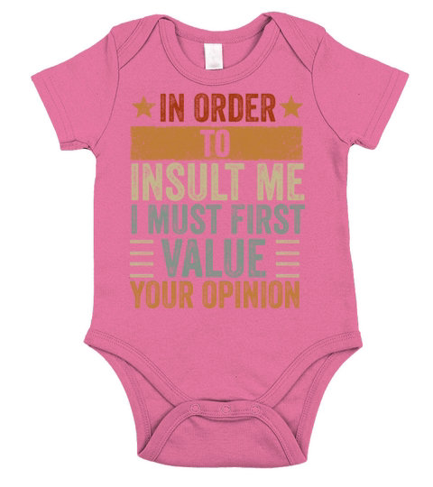 In Order To Insult Me I Must First Value Opinion Short Sleeve Baby One-Piece