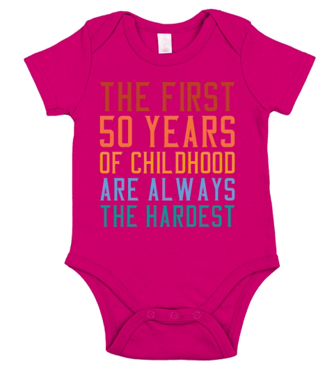 The First 50 Years Of Childhood Are The Hardest Short Sleeve Baby One-Piece