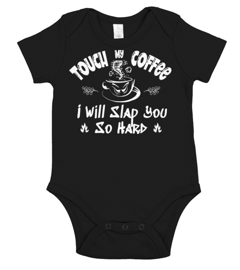 Touch My Coffee I Will Slap You So Hard Short Sleeve Baby One-Piece