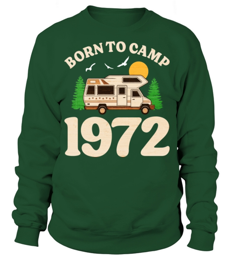 Born To Camp 1972 Camper 50th Birthday Sweatshirt Unisex