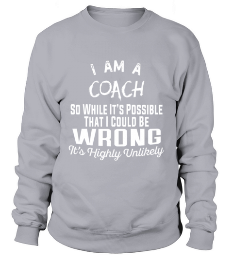 Coach-Its possible that I could be wrong tshirt Sweatshirt Unisex