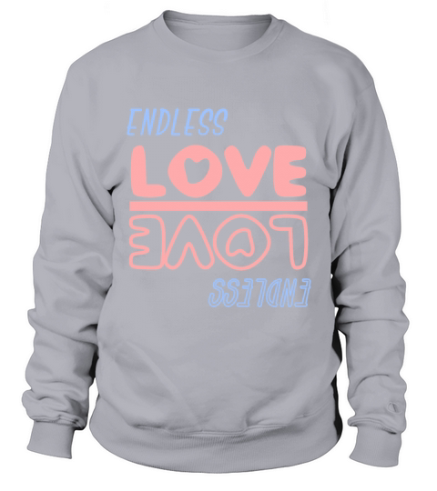 endless love Sweatshirt Unisex