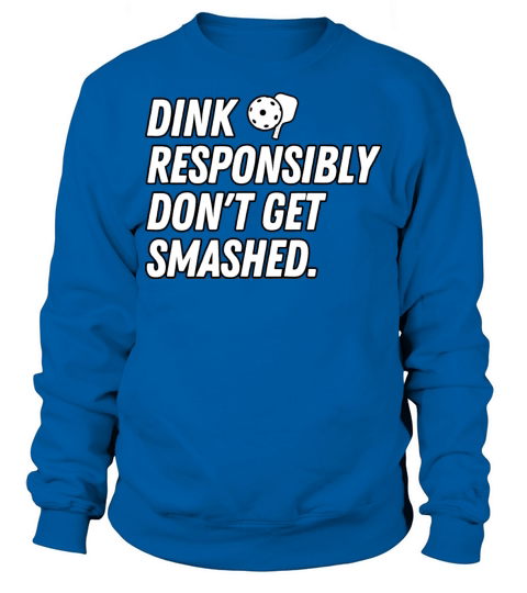 Funny Vintage Dink Responsibly Dont Get Smashed Sweatshirt Unisex