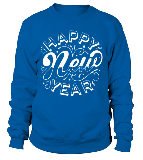 Happy New Year New Years Eve Sweatshirt Unisex