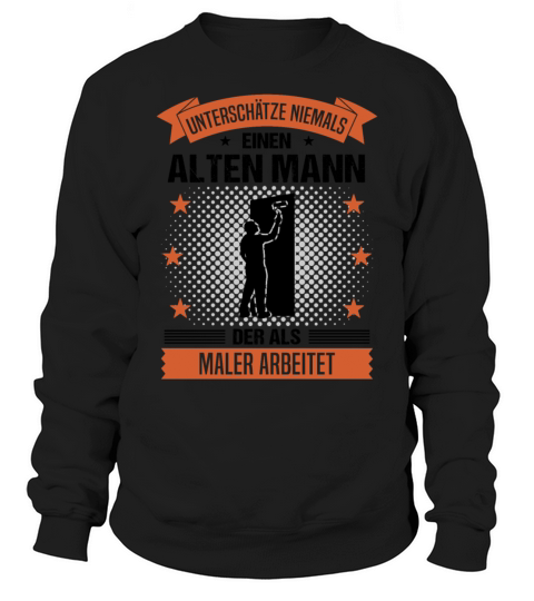 House Painter Old Man Funny Quote Gift For Men Sweatshirt Unisex
