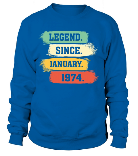 Legend Since January 1974 Sweatshirt Unisex
