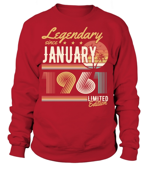 Legendary Since January 1961 Limited Edition Sweatshirt Unisex