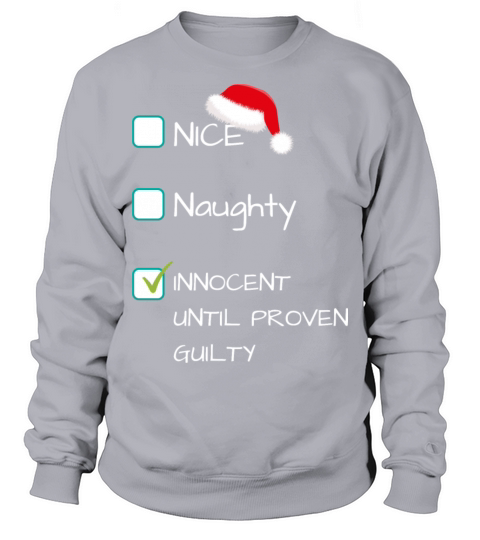 Nice Naughty Innocent Until Proven Guilty Sweatshirt Unisex