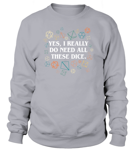 Retro Yes I Really Do Need All These Dice Tabletop Sweatshirt Unisex