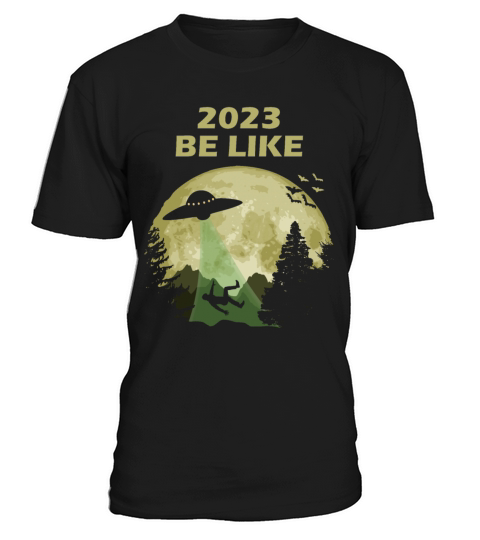 2023 Be Like T-Shirt Unisex