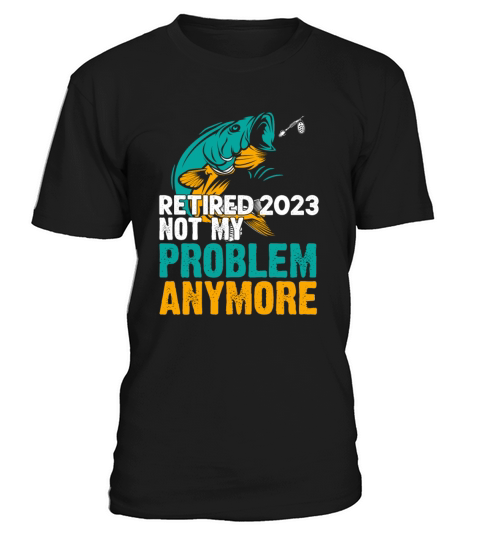 Retired 2023 Not My Problem Anymore Retirement 202 T-Shirt Unisex