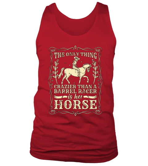 Barrel Racing The Only Thing Crazier Horse Racing Tank Top Unisex