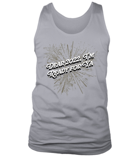 Dear 2022 Im Ready for Ya Funny Happy New Year Hum Tank Top Unisex