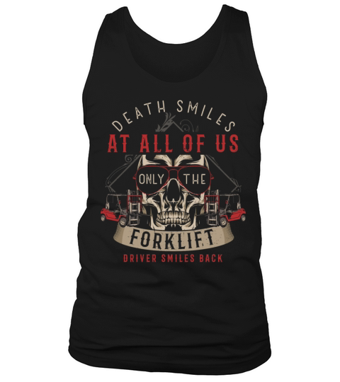 Death Smiles at All of Us Forklift Operator Funny Tank Top Unisex