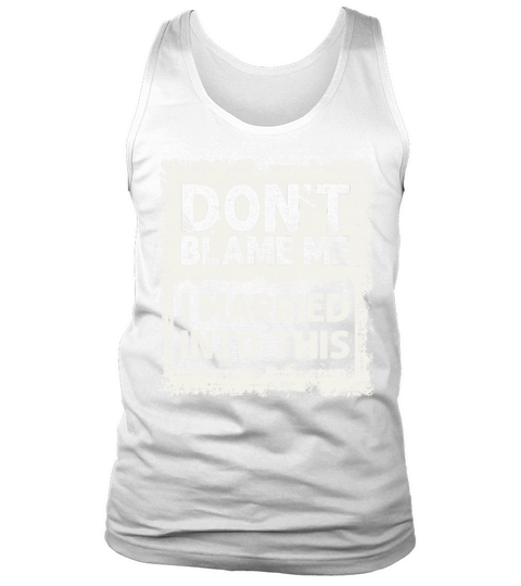 Dont Blame Me I Married Into This Vintage Funny Tank Top Unisex