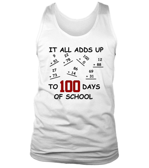 It all adds up to 100 Days of School Teacher Math Tank Top Unisex