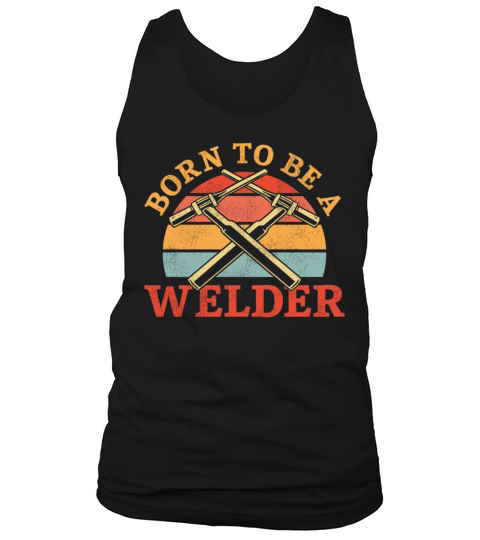 Welder Welding Vintage Retro Born Tank Top Unisex