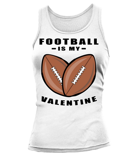 American Football Is My Valentine - Funny Quote Tank top Woman
