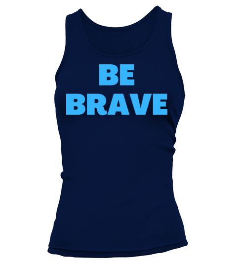 Be Brave - Christian Quotes Tank top Woman
