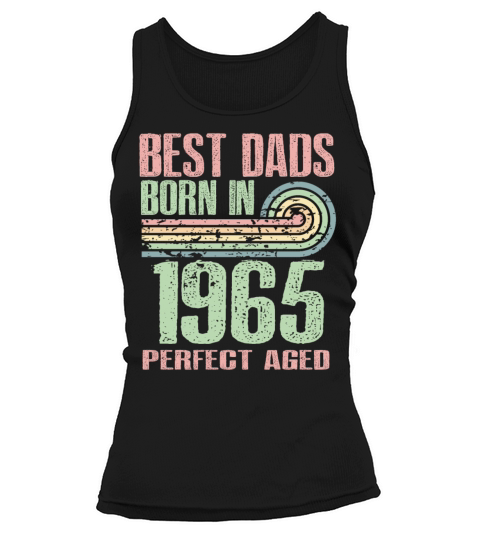 Best Dads Are Born In 1965 58 Years Old 58th Tank top Woman