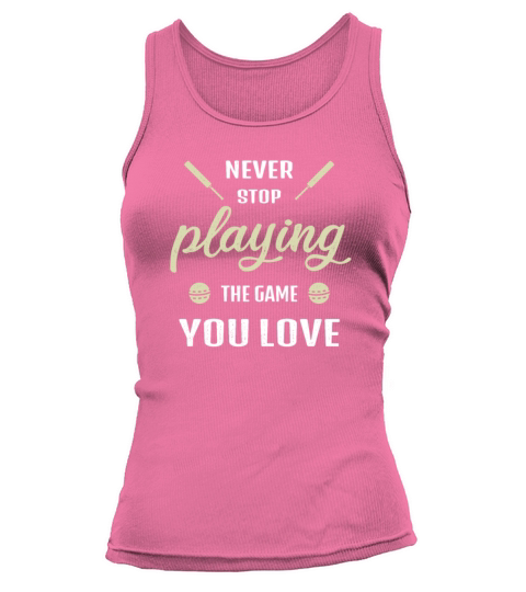 Cricket Gift Never Stop Playing the game you love Tank top Woman