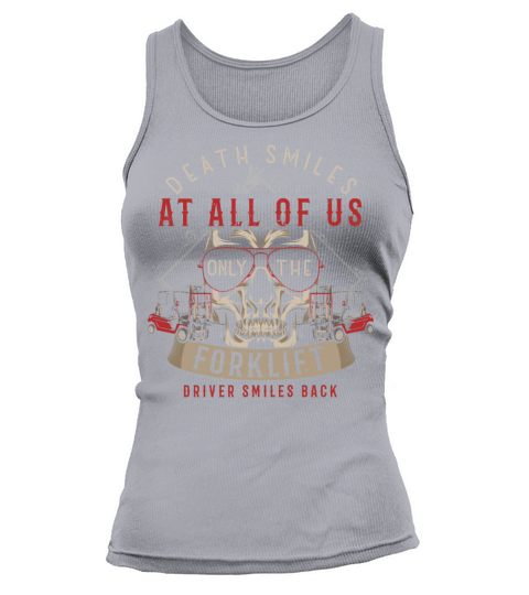 Death Smiles at All of Us Forklift Operator Funny Tank top Woman