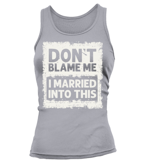 Dont Blame Me I Married Into This Vintage Funny Tank top Woman