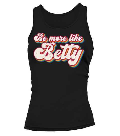 Funny Quote - Gift - Be more like Betty Tank top Woman
