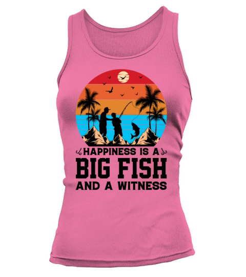 Happiness Is A Big Fish And A Witness - Fisherman Tank top Woman
