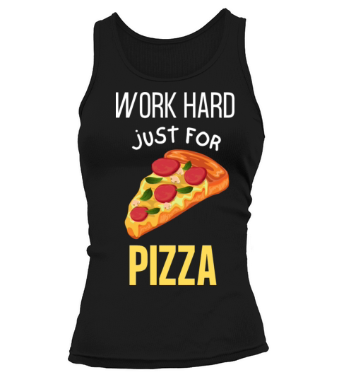 Work Hard For Pizza Tank top Woman