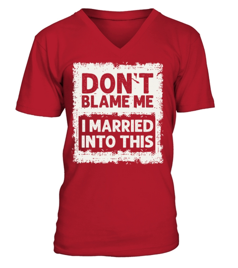 Dont Blame Me I Married Into This Vintage Funny V-Neck T-shirt