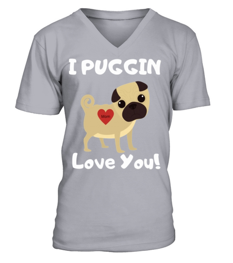 I Puggin Love You Classic TShirt778 V-Neck T-shirt