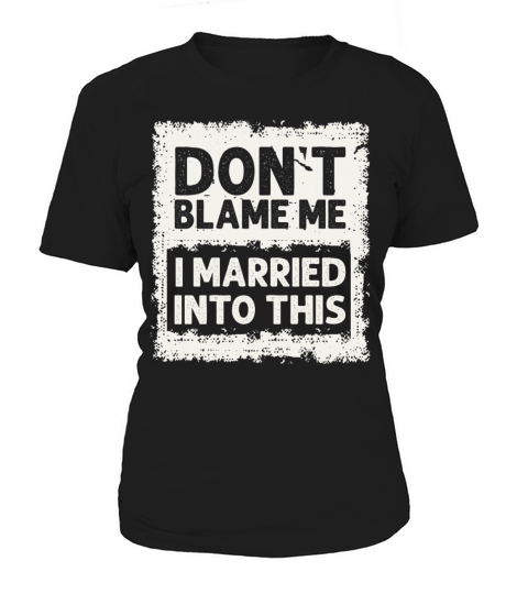 Dont Blame Me I Married Into This Vintage Funny Women's T-Shirt