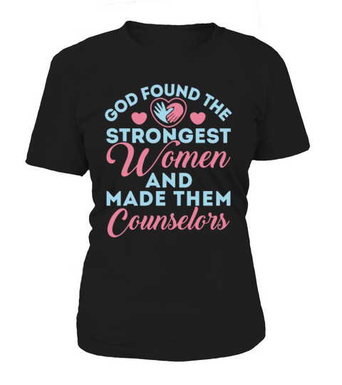 God Found the Strongest Women Counselor Women's T-Shirt