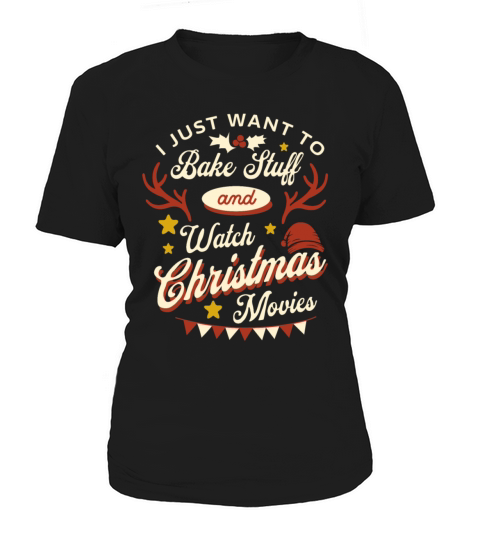I Just Want To Bake Stuff And Watch Christmas Women's T-Shirt