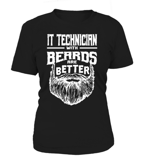 IT Technician with Beards are Better IT Specialist Women's T-Shirt