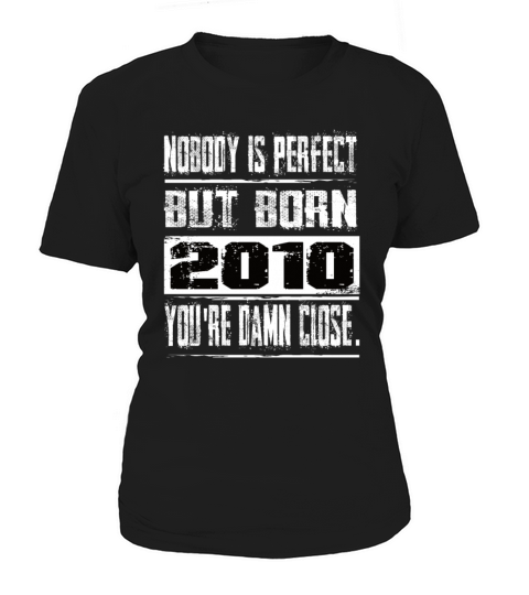 Nobody Is Perfect But Born 2010 Birthday Women's T-Shirt