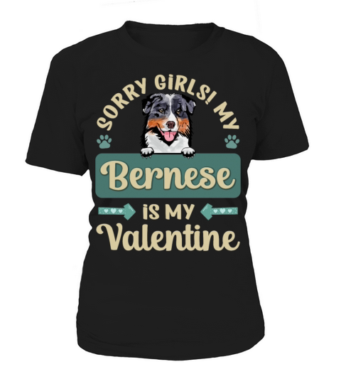Sorry Girls My Bernese Is My Valentine Women's T-Shirt
