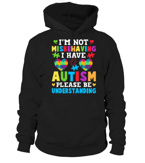 Autism Awareness Im Not Misbehaving I Have Autism Hoodie Unisex
