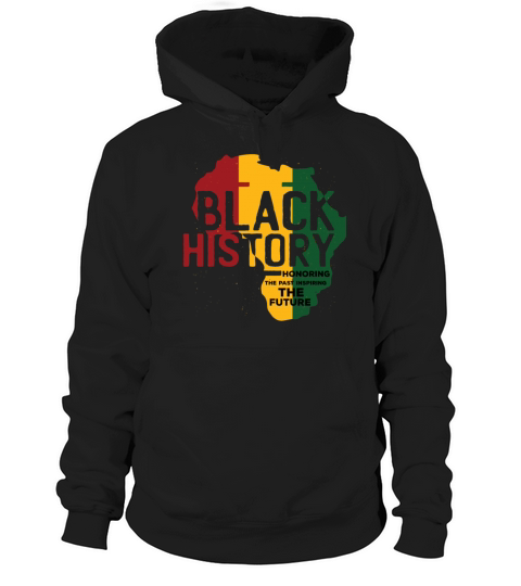 Honoring Past Inspiring Funny Quote Black History Hoodie Unisex