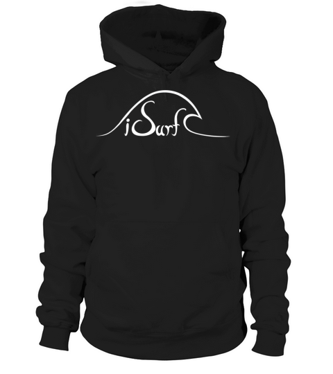 iSurf funny surfing quote surfers waves beach bums Hoodie Unisex