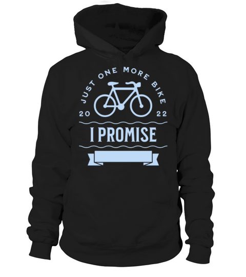 Just One More Bike I Promise Hoodie Unisex