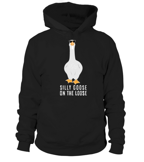 Silly Goose On The Loose Funny Goose Meme Hoodie Unisex